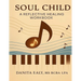 Soul Child: A Reflective Healing Workbook