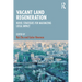 Vacant Land Regeneration: Novel Strategies for Maximizing Local Impact