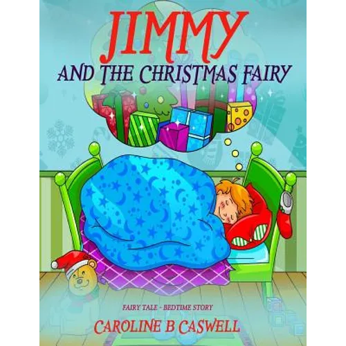Children's Books - Jimmy And The Christmas Fairy: Fairy Tale Bedtime Story For Young Readers 2-8 Year Olds