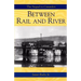 Between Rail and River