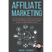 Affiliate Marketing: The Ultimate Beginners Guide to Learn How to start an onlin