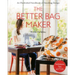 The Better Bag Maker: An Illustrated Handbook of Handbag Design - Techniques, Tips, and Tricks