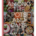 Among the Pots and Pans: Connect with God, Love Your Neighbor, and Nourish Your Community Through the Art of Cooking