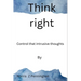 Think right: Control that intrusive thoughts