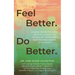 Feel Better. Do Better.: A Guide for People Who Want to Change the World, but Sometimes Have Trouble Making It to Lunch