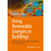 Using Renewable Energies in Buildings: Heating and Cooling Supply, Automation, Executed Examples