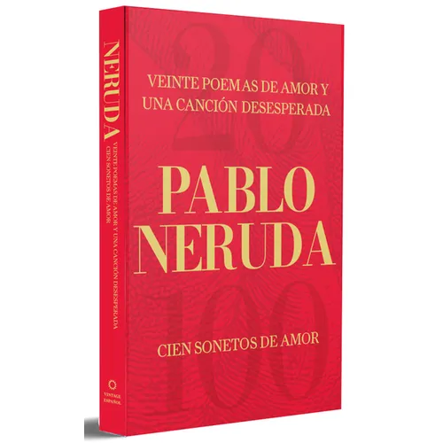 Veinte Poemas de Amor Y Una Canción Desesperada Y Cien Sonetos de Amor / Twenty Love Poems and a Song of Despair and 100 Love Sonnets