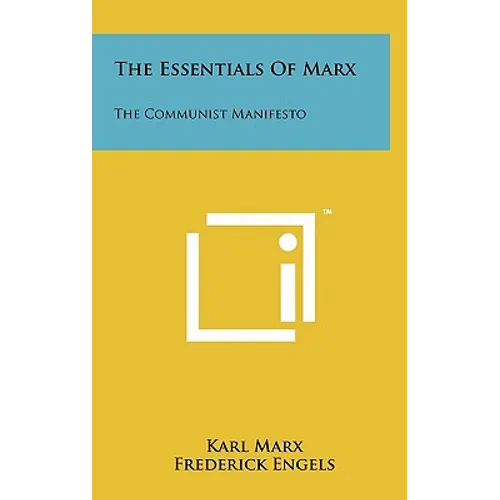 The Essentials Of Marx: The Communist Manifesto