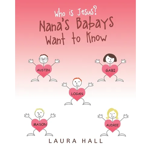 Who Is Jesus?: Nana's Babays Want to Know