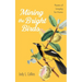 Mining the Bright Birds: Poems of Longing for Home