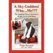 A Sky Goddess! Who...Me: The Amazing Travel Adventures of Alice in Wanderlust