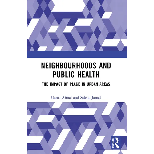 Neighbourhoods and Public Health: The Impact of Place in Urban Areas