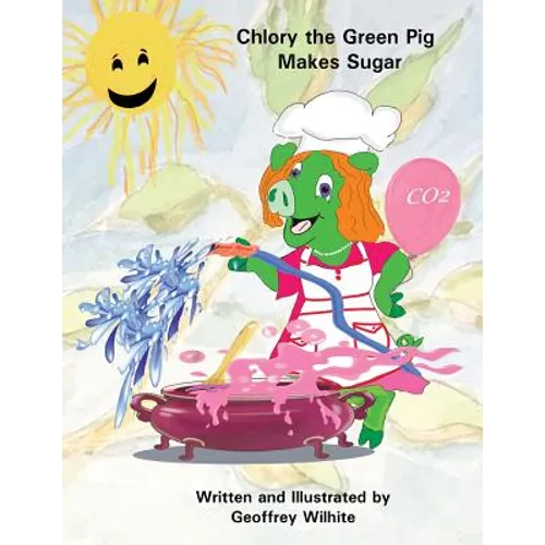 Chlory the Green Pig Makes Sugar