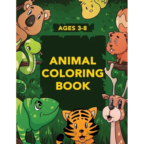 Animal Coloring Book for Kids: Activities for Toddlers, Preschoolers, Boys & Girls Ages 3-4, 4-6, 6-8