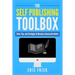 The Self Publishing Toolbox: Tools, Tips, and Strategies for Becoming a Successful Author