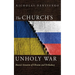The Church's Unholy War: Russia's Invasion of Ukraine and Orthodoxy