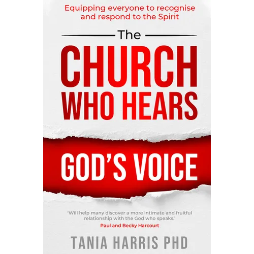 The Church Who Hears God's Voice: Equipping Everyone to Recognise and Respond to the Spirit