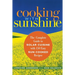 Cooking with Sunshine: The Complete Guide to Solar Cuisine with 150 Easy Sun-Cooked Recipes