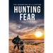 Hunting Fear: The adventure of a lifetime