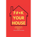 Fuck Your House