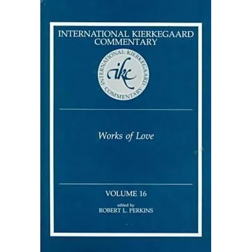 International Kierkegaard Commentaty Volume 16: Works of Love