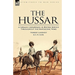 The Hussar: a German Cavalryman in British Service Throughout the Napoleonic Wars