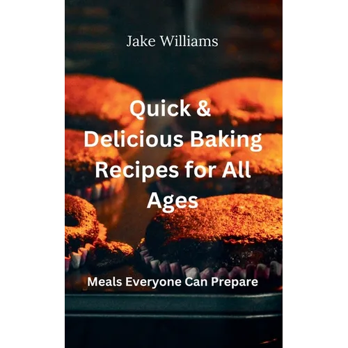 Quick And Delicious Baking Recipes For All Ages