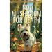Not Mushroom For Death