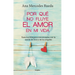 Por Qué No Fluye El Amor En Mi Vida: Sana Tus Bloqueos Emocionales Con La Ayuda de Dios Y Los Ángeles / Why Isn't Love Flowing in My Life?