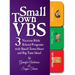 Small Town VBS: Three VBS Programs with Small Town Heart and Big Time Ideas!