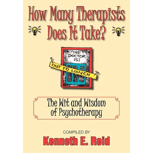 How Many Therapists Does It Take?: The Wit and Wisdom of Psychotherapy