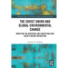 The Soviet Union and Global Environmental Change: Modifying the Biosphere and Conceptualizing Society-Nature Interaction