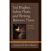 Ted Hughes, Sylvia Plath, and Writing Between Them: Turning the Table