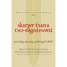 Sharper Than a Two-Edged Sword: Preaching, Teaching, and Living the Bible