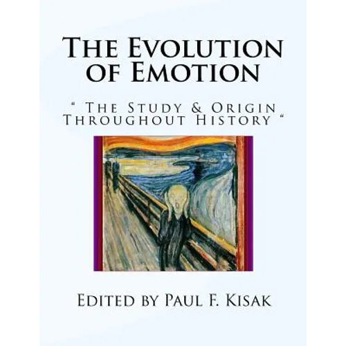The Evolution of Emotion: " The Study & Origins of Human Emotion "