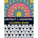 Abstract And Geometric Coloring Book: Geometric Coloring Book,30 Beautiful Geometric Designs In Various Styles For You To Explore Your Creative Side.