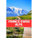 France Swiss Alps Guide Book: Your Ultimate Companion for Hiking, Skiing & Alpine Adventures
