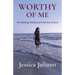 Worthy of Me: Reclaiming wholeness from loss to love