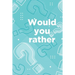 Would you rather: Book for kids ages 6-12
