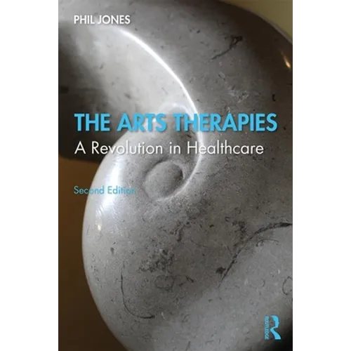 The Arts Therapies: A Revolution in Healthcare