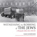 Witnessing the Robbing of the Jews: A Photographic Album, Paris, 1940-1944