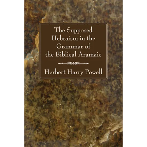 The Supposed Hebraisms in the Grammar of the Biblical Aramaic