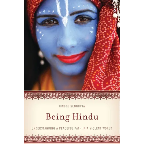 Being Hindu: Understanding a Peaceful Path in a Violent World