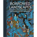 Borrowed Landscapes: China and Japan in the Historic Houses and Gardens of Britain and Ireland