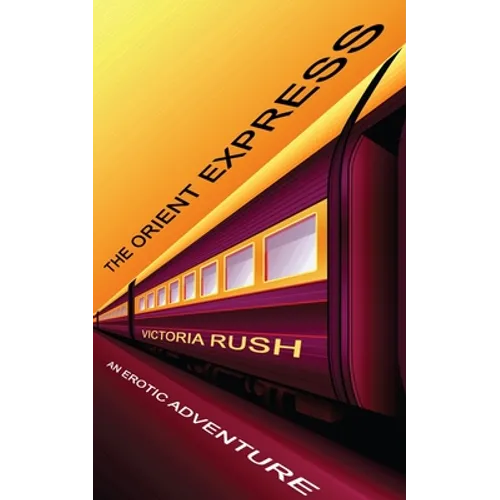 The Orient Express: An Erotic Adventure