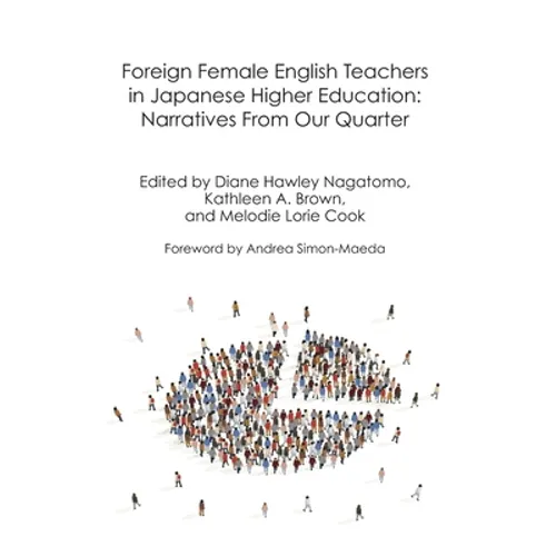 Foreign Female English Teachers in Japanese Higher Education: Narratives from our Quarter