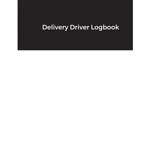 Delivery Driver Logbook: Keep Track of Deliveries, Trips, Mileage, Times And Dates, Perfect For DoorDash & Instacart Drivers, Road Travel, Logbook, Ti