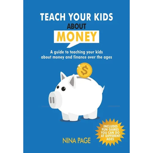 Teach your kids about money: A guide to teaching your kids about money and finance over the years