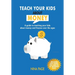 Teach your kids about money: A guide to teaching your kids about money and finance over the years