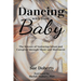 Dancing With Your Baby: The Science of Nurturing Infant and Caregiver Through Music and Movement